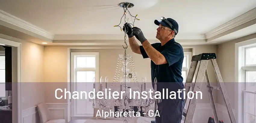  Chandelier Installation Alpharetta - GA