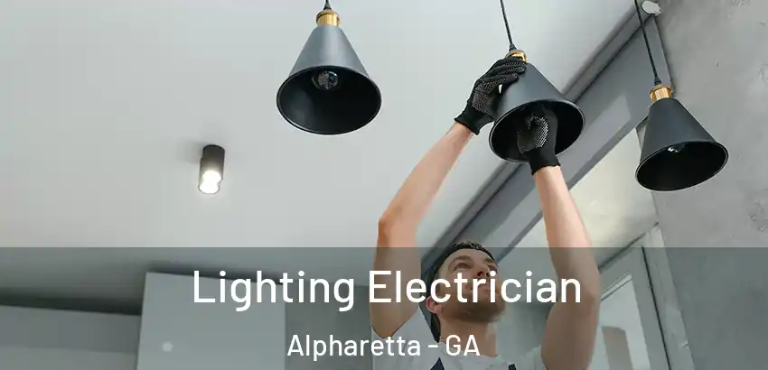 Lighting Electrician Alpharetta - GA