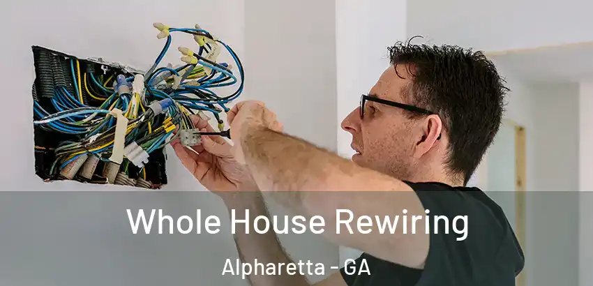  Whole House Rewiring Alpharetta - GA